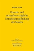 Umwelt- und zukunftsverträgliche Entscheidungsfindung des Staates Umwelt- und zukunftsverträgliche Entscheidungsfindung des Staates
