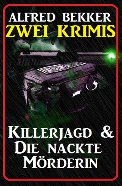 Zwei Krimis: Killerjagd & Die nackte Mörderin (eBook, ePUB) - Bekker, Alfred