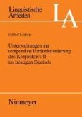 Untersuchungen zur temporalen Umfunktionierung des Konjunktivs II im heutigen Deutsch (eBook, PDF)