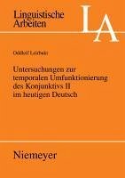 Untersuchungen zur temporalen Umfunktionierung des Konjunktivs II im heutigen Deutsch (eBook, PDF) - Leirbukt, Oddleif