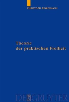 Theorie der praktischen Freiheit (eBook, PDF) - Binkelmann, Christoph