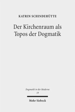 Der Kirchenraum als Topos der Dogmatik - Schindehütte, Katrin