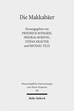 Die Makkabäer (Wissenschaftliche Untersuchungen zum Neuen Testament, Band 382)