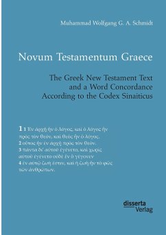 Novum Testamentum Graece. The Greek New Testament Text and a Word Concordance According to the Codex Sinaiticus - Schmidt, Muhammad Wolfgang G. A.