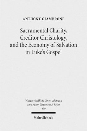 Sacramental Charity, Creditor Christology, and the Economy of Salvation in Luke's Gospel