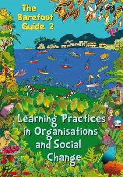 The Barefoot Guide to Learning Practices in Organisations and Social Change - The 2nd Barefoot Guide Writers' Collective