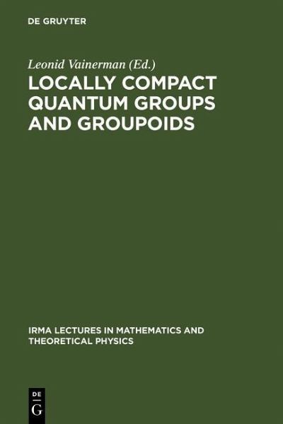 Locally Compact Quantum Groups and Groupoids (eBook, PDF) Locally Compact Quantum Groups and Groupoids (eBook, PDF)