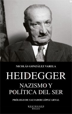 Heidegger : nazismo y política del ser - López Arnal, Salvador; González Varela, Nicolás