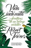 Vida Indómita: Aventuras de Un Biólogo Evolutivo