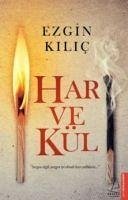 Har ve Kül - Kilic, Ezgin