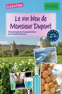 PONS Kurzgeschichten: Le vin bleu de Monsieur Dupont (eBook, ePUB) - Castelot, Sandrine; Desvoix, Samuel; Malik, Delphine