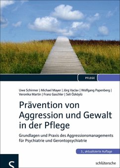 Prävention von Aggression und Gewalt in der Pflege (eBook, PDF) - Mayer, Michael; Vaclav, Jörg; Papenberg, Wolfgang; Martin, Veronika; Gaschler, Franz; Özköylü, Seli