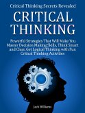 Critical Thinking: 8 Powerful Strategies That Will Help You Improve Decision Making Skills, Think Fast and Clear! (eBook, ePUB)