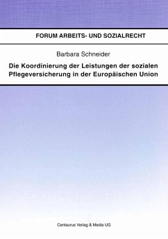 Die Koordinierung der Leistungen der sozialen Pflegeversicherung in der Europäischen Union (eBook, PDF) - Schneider, Barbara