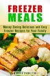 Freezer Meals: Money Saving Delicious... - Bild 1