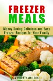 Freezer Meals: Money Saving Delicious and Easy Freezer Recipes for Your Family (Make-Ahead Meals) (eBook, ePUB)