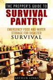 The Prepper's Guide To Survival Pantry : Emergency Food and Water Storage for Disaster Survival (Survival Guide) (eBook, ePUB)
