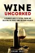 Wine Uncorked: A Beginner's Guide to... - Bild 1