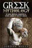 Greek Mythology: Of Gods, Mortals, Monsters & Other Legends of Ancient Greece (Myths & Legends) (eBook, ePUB)