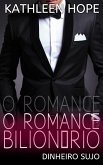 O Romance Bilionário (Dinheiro Sujo) (eBook, ePUB)
