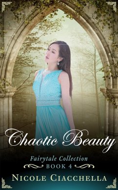Chaotic Beauty (Fairytale Collection, #4) (eBook, ePUB) - Ciacchella, Nicole