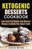 Ketogenic Desserts Cookbook: Low Carb Fat Bombs and Dessert Recipes to Satisfy Your Sweet Tooth! (Low Carb Desserts) (eBook, ePUB)