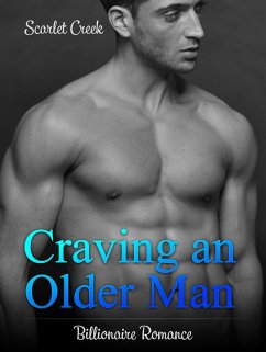 Craving an Older Man: Billionaire Romance (eBook, ePUB) - Creek, Scarlet
