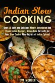 Indian Slow Cooking: Over 50 Easy and Delicious Meaty, Vegetarian and Vegan Indian Recipes, Gluten-Free Desserts for Your Slow Cooker Plus Secrets of Indian Spices! (Authentic Meals) (eBook, ePUB)