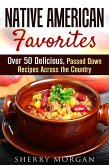 Native American Favorites: Over 50 Delicious, Passed Down Recipes Across the Country (Authentic Meals) (eBook, ePUB)