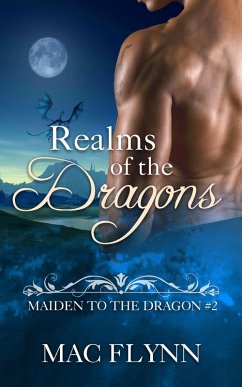 Realms of the Dragons: Maiden to the Dragon #2 (Alpha Dragon Shifter Romance) (eBook, ePUB) - Flynn, Mac