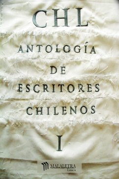 CHL Antología de autores chilenos I (eBook, ePUB) - Meruane, Lina; Fernández, Nona; Olavarría, Rodrigo; Rimsky, Cynthia; Gil, Antonio; Pérez, Yuri; Mellado, Marcelo; Bisama, Álvaro; Barrientos Bradasic, Óscar