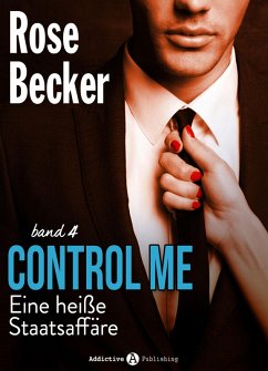 Control Me - Eine Heiße Staatsaffäre, 4 (eBook, ePUB) - Becker, Rose M.