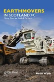 Earthmovers in Scotland: Mining, Quarries, Roads & Forestry (eBook, ePUB)