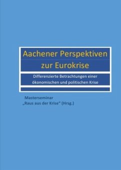 Aachener Perspektiven zur Eurokrise - Master Seminar 'Raus aus der Krise'