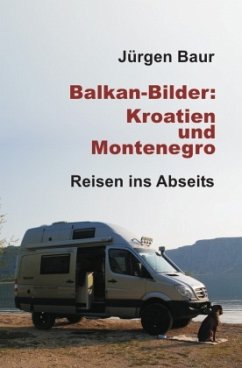Balkan-Bilder: Kroatien und Montenegro - Baur, Jürgen