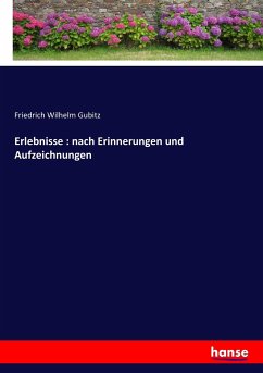 Erlebnisse : nach Erinnerungen und Aufzeichnungen - Gubitz, Friedrich Wilhelm