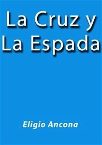 La cruz y la espada (eBook, ePUB) - Ancona, Eligio