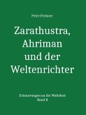 Zarathustra, Ahriman und der Weltenrichter (eBook, ePUB)