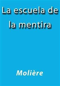 La escuela de la mentira (eBook, ePUB) - Molière; Molière