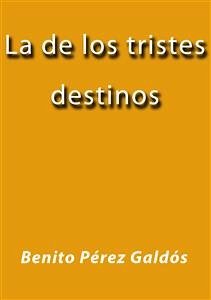 La de los tristes destinos (eBook, ePUB) - Pérez Galdós, Benito