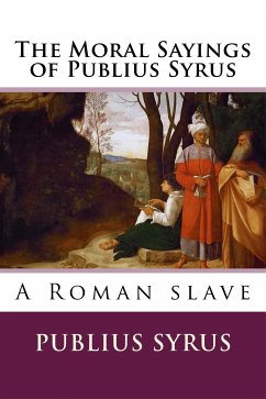 The Moral Sayings of Publius Syrus (eBook, ePUB) - Syrus, Publius
