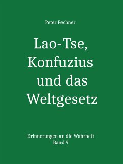 Lao-Tse, Konfuzius und das Weltgesetz (eBook, ePUB) - Fechner, Peter