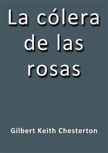 La colera de las rosas (eBook, ePUB) - Chesterton, G.K.