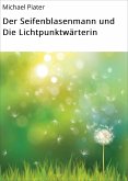 Der Seifenblasenmann und Die Lichtpunktwärterin (eBook, ePUB)