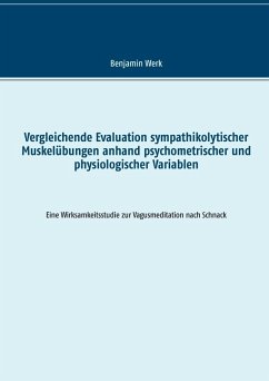 Vergleichende Evaluation sympathikolytischer Muskelübungen anhand psychometrischer und physiologischer Variablen (eBook, ePUB) - Werk, Benjamin