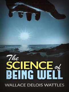 The Science of Being Well (eBook, ePUB) - Delois Wattles, Wallace