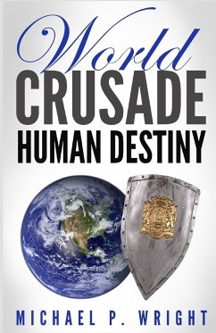 World Crusade Human Destiny - Wright, Michael P.