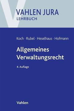 Allgemeines Verwaltungsrecht - Koch, Hans-Joachim; Rubel, Rüdiger; Heselhaus, Sebastian; Hofmann, Ekkehard