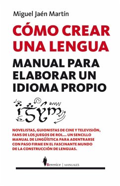 Cómo crear una lengua : manual para elaborar un idioma propio - Jaén Martín, Miguel
