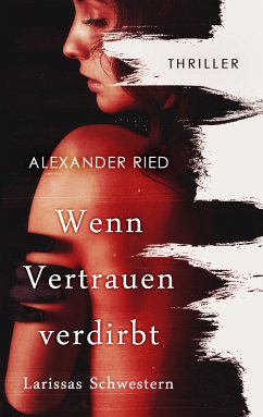 Wenn Vertrauen verdirbt (eBook, ePUB) - Ried, Alexander